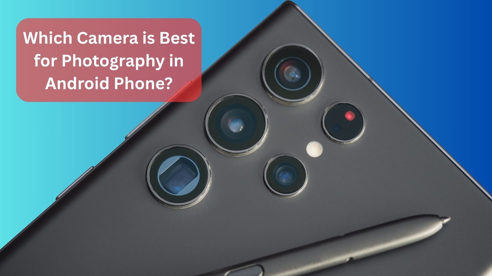 Which Camera Is Best for Photography in Android Phone