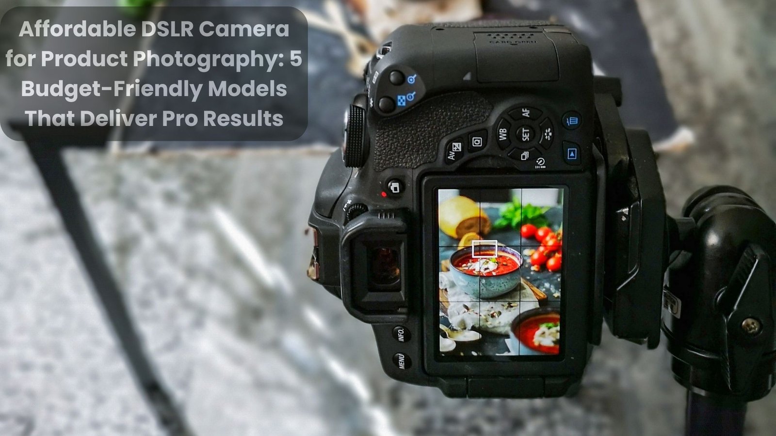 Dslr Camera for Product Photography