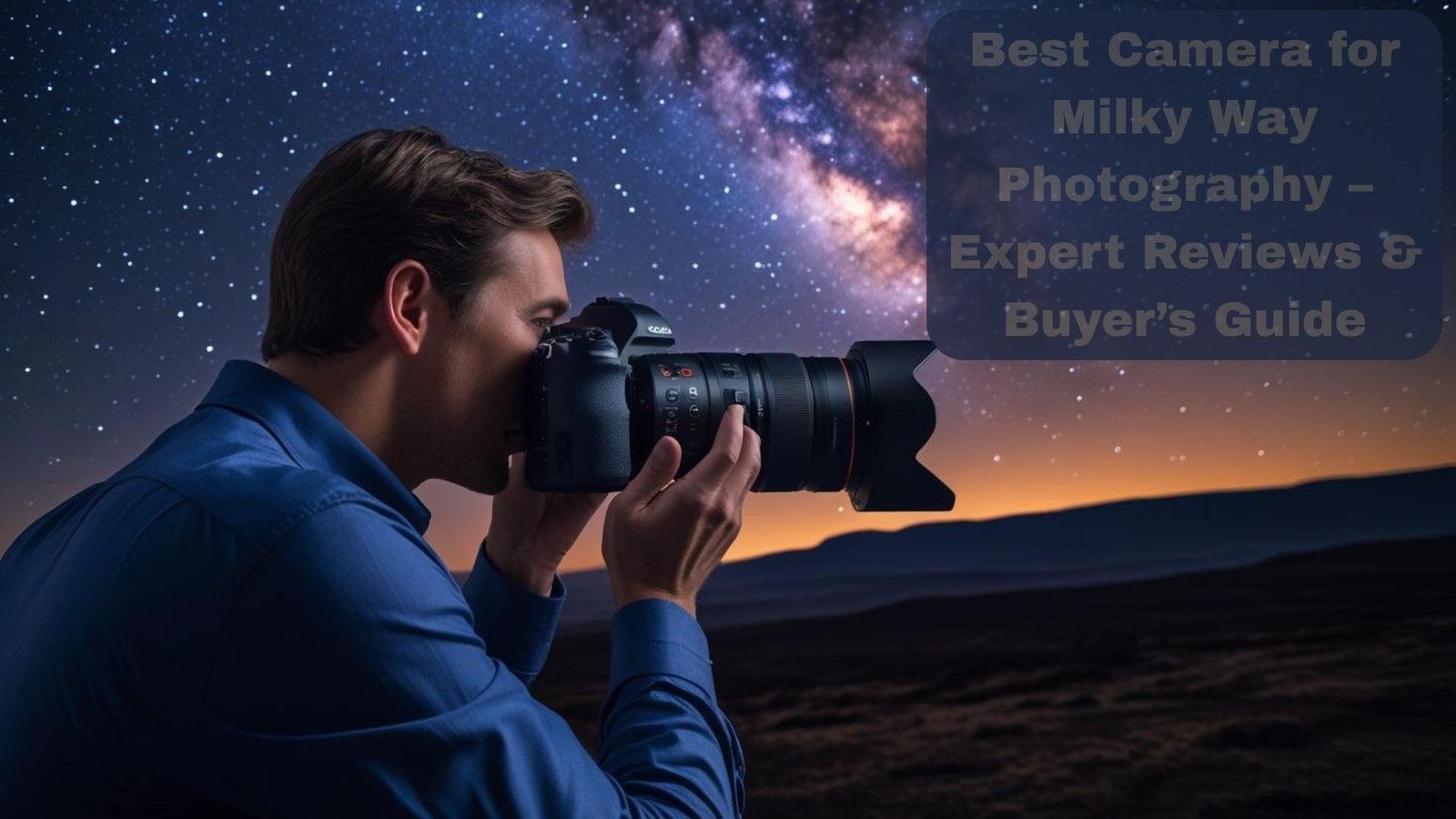 Best Camera for Milky Way Photography – Expert Reviews & Buyer’s Guide