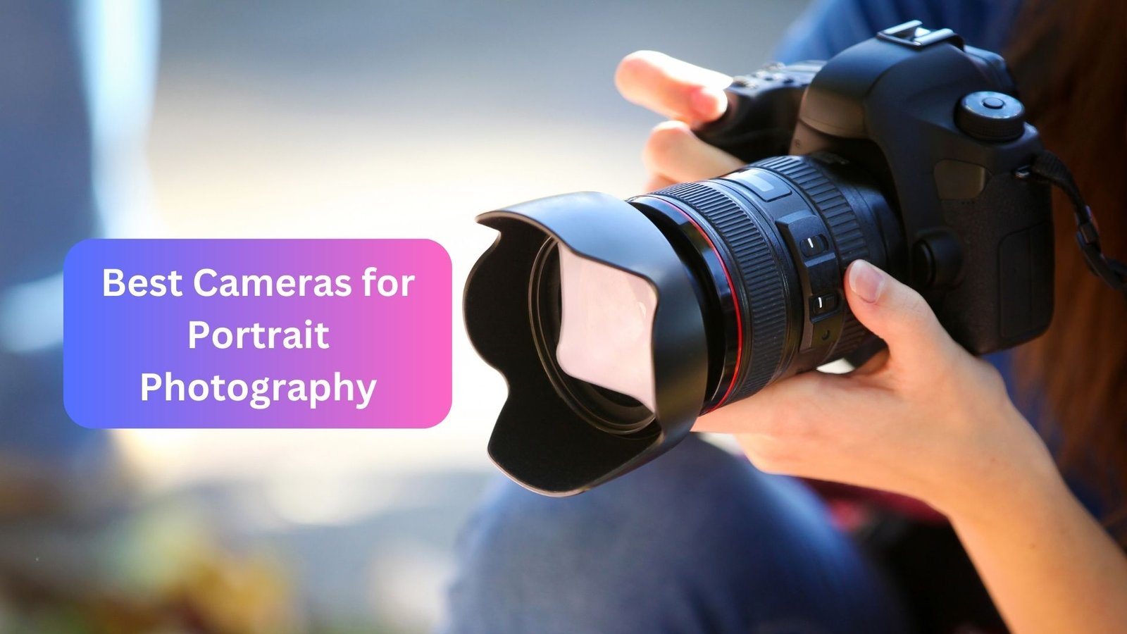 Best Cameras for Portrait Photography
