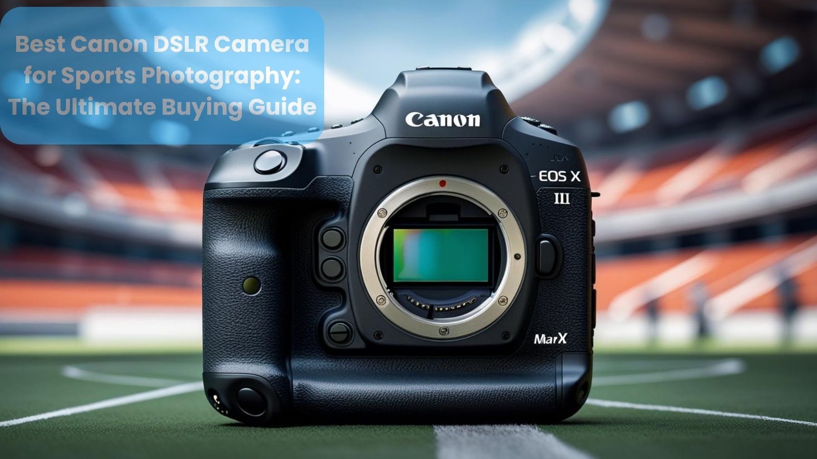 Best Canon dslr Camera for Sports Photography