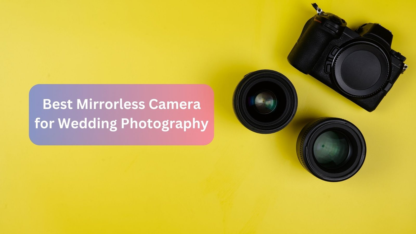Best Mirrorless Camera for Wedding Photography