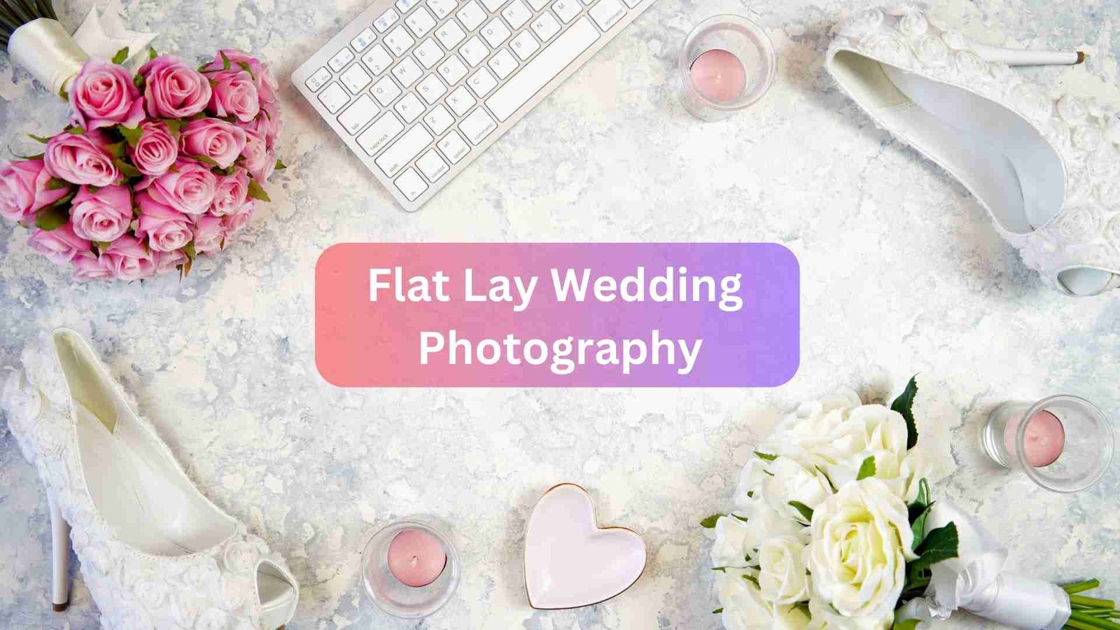 Flat Lay Wedding Photography Featured Image