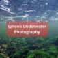 Iphone Underwater Photography Featured Image 85x85