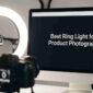 Best Ring Light for Product Photography 85x85