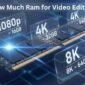 How Much Ram for Video Editing 85x85