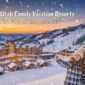 Utah Family Vacation Resorts Winter 85x85
